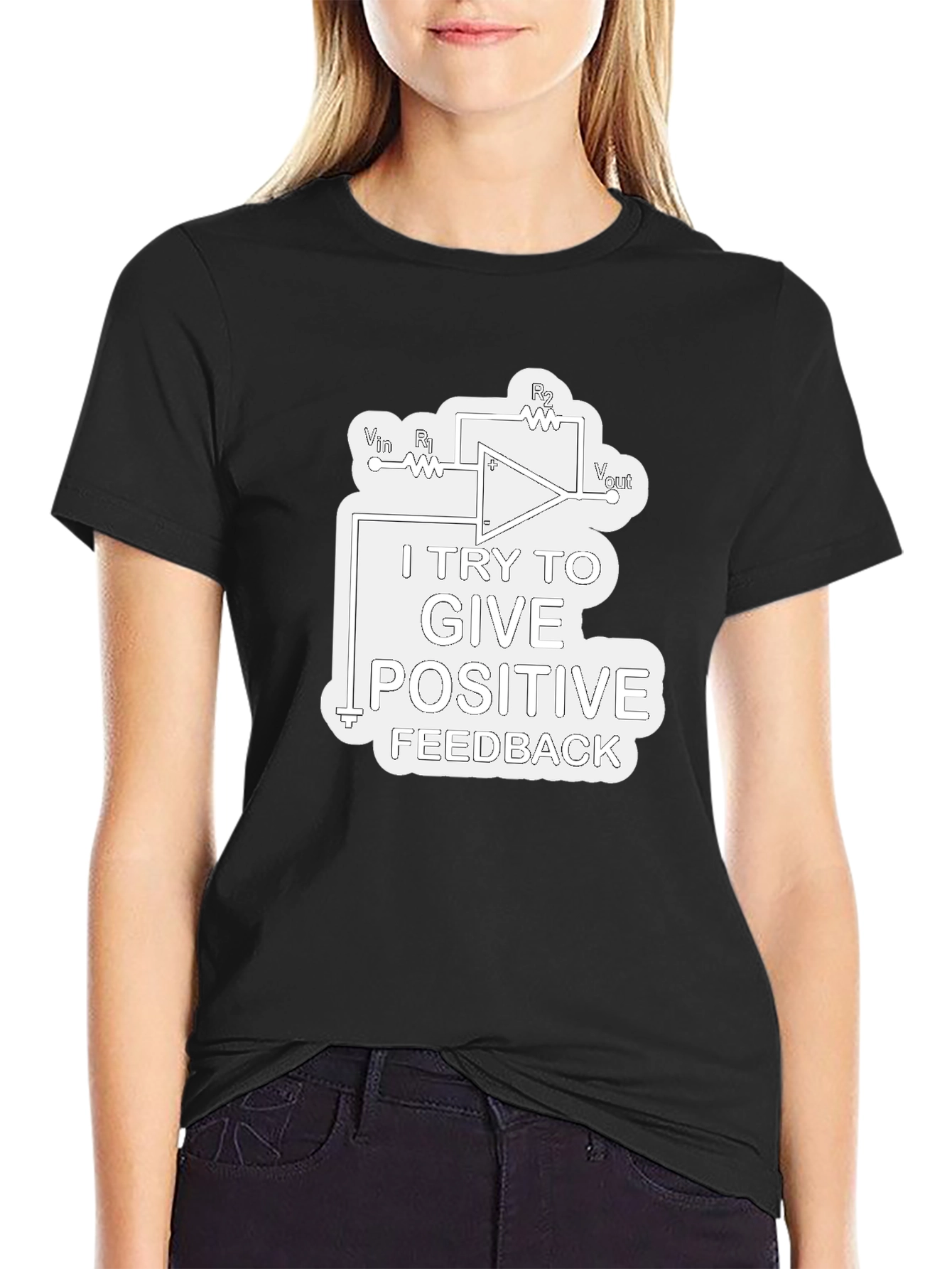 Positive Feedback T-Shirt - Science & Engineering Humor