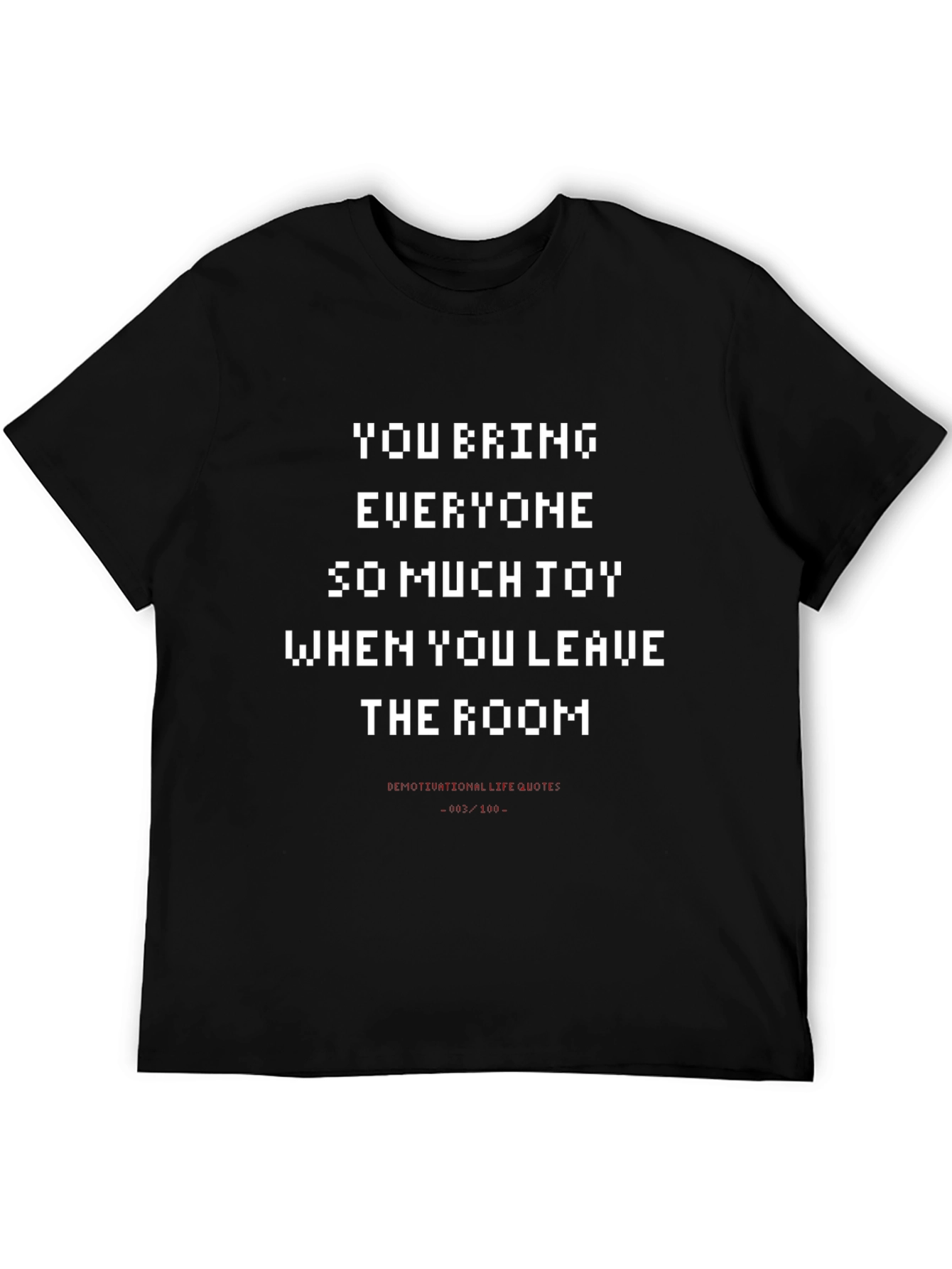 Sarcastic Pixel Art T-Shirt: You Bring Joy!