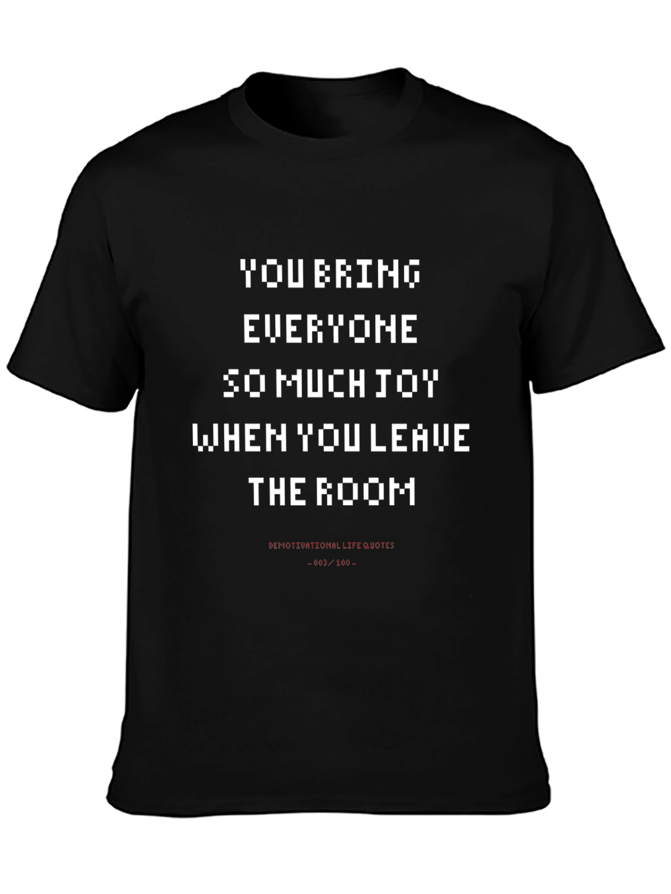 Sarcastic Pixel Art T-Shirt: You Bring Joy!