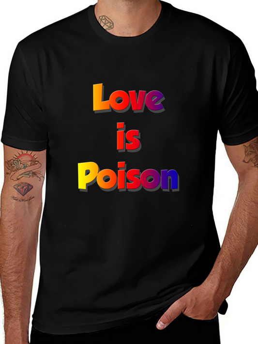 Love is Poison Graphic Tee - Bold & Edgy Statement Shirt