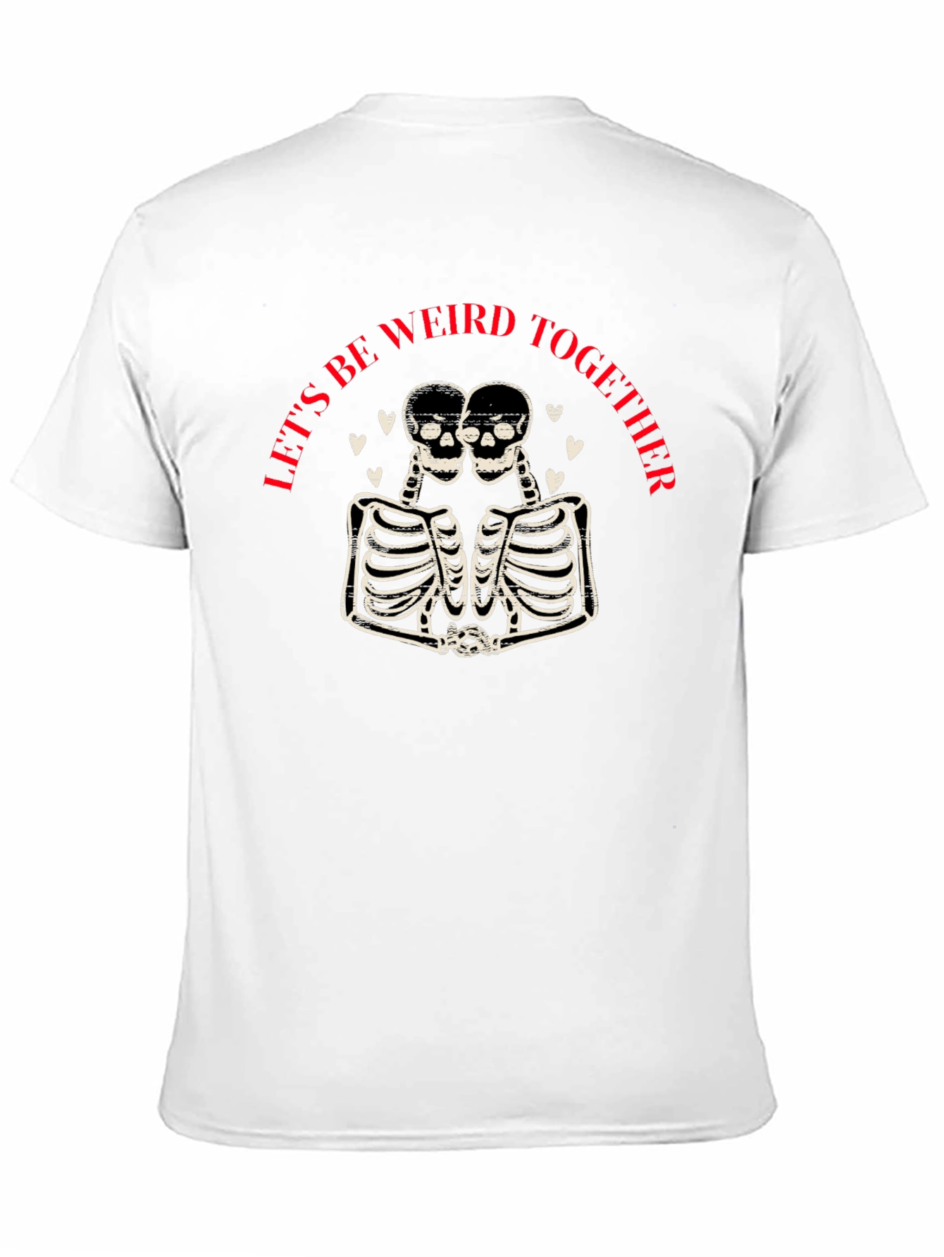 Lets Be Weird Together T-Shirt