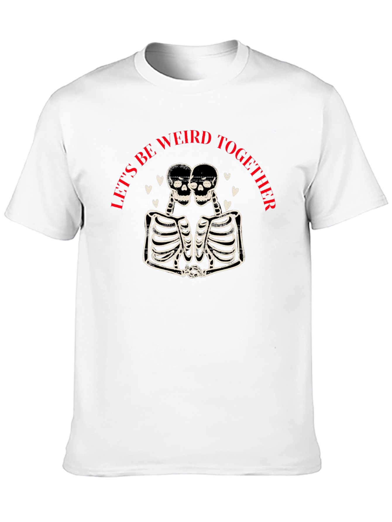Lets Be Weird Together T-Shirt