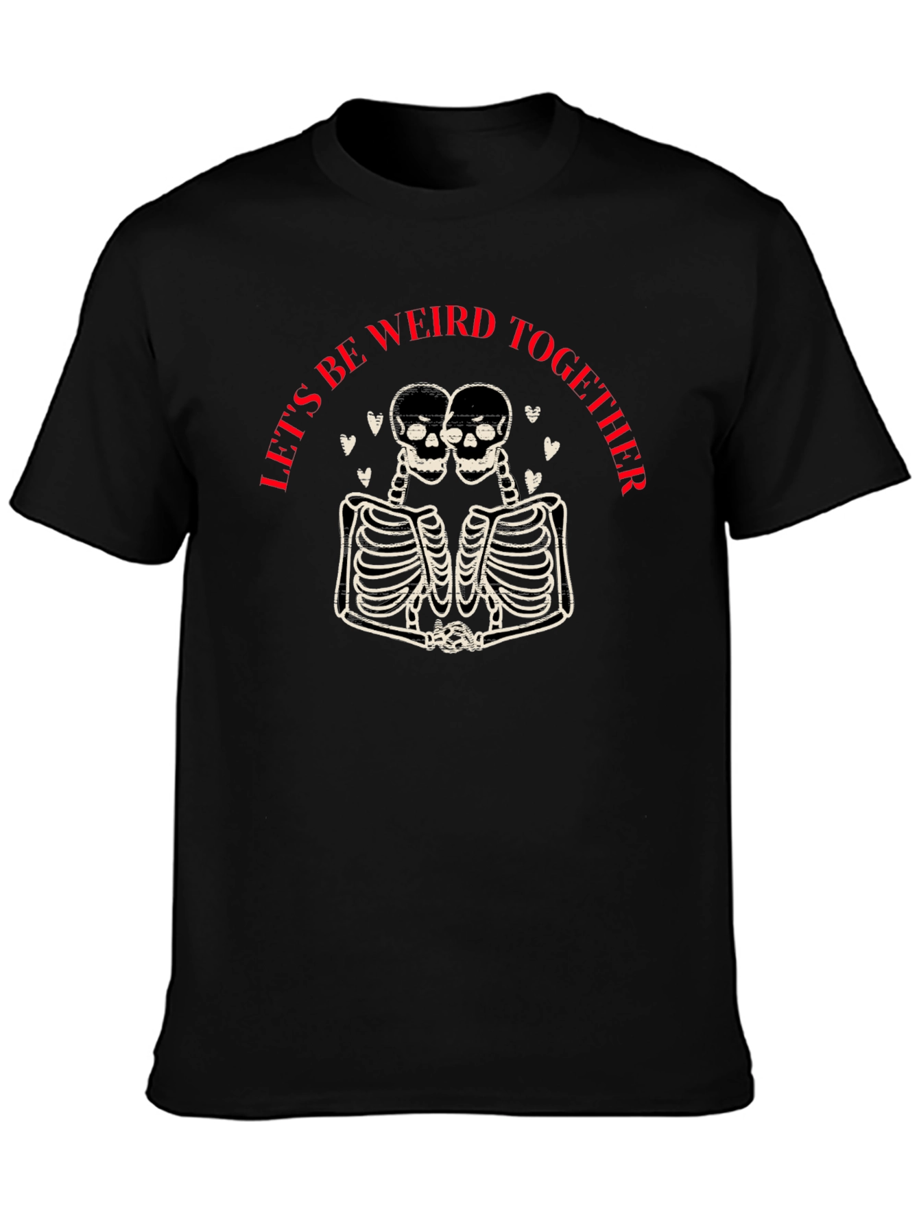 Lets Be Weird Together T-Shirt