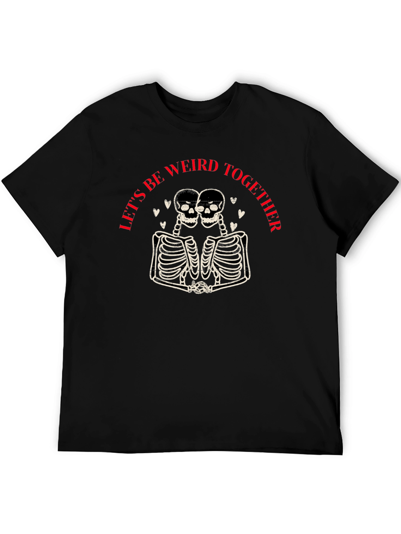 Lets Be Weird Together T-Shirt