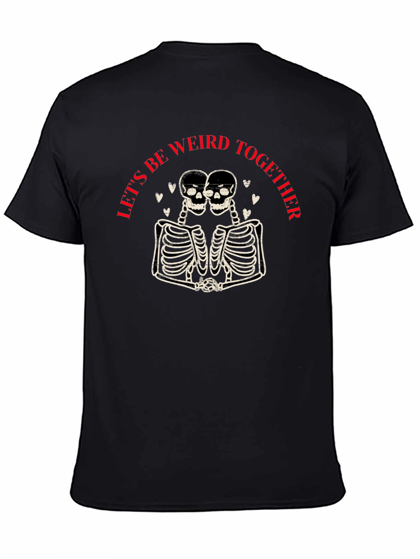Lets Be Weird Together T-Shirt