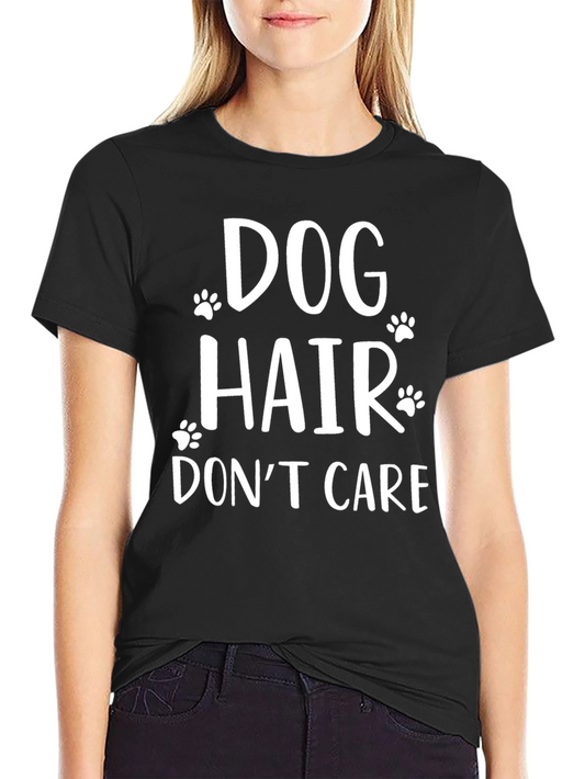 Dog Hair Dont Care Graphic T-Shirt