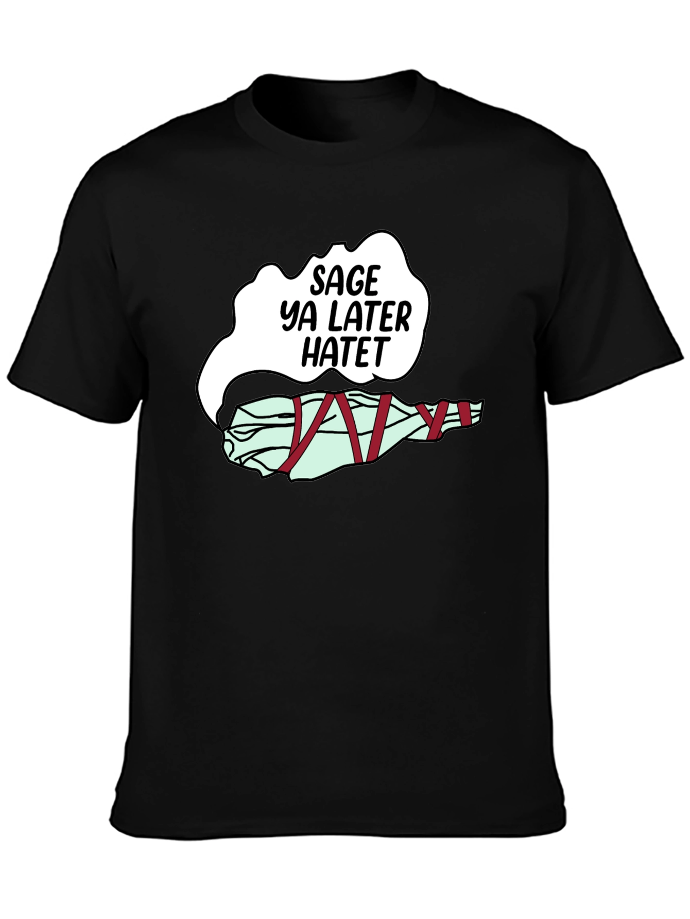 Sage Ya Later Hatet Funny Graphic T-Shirt