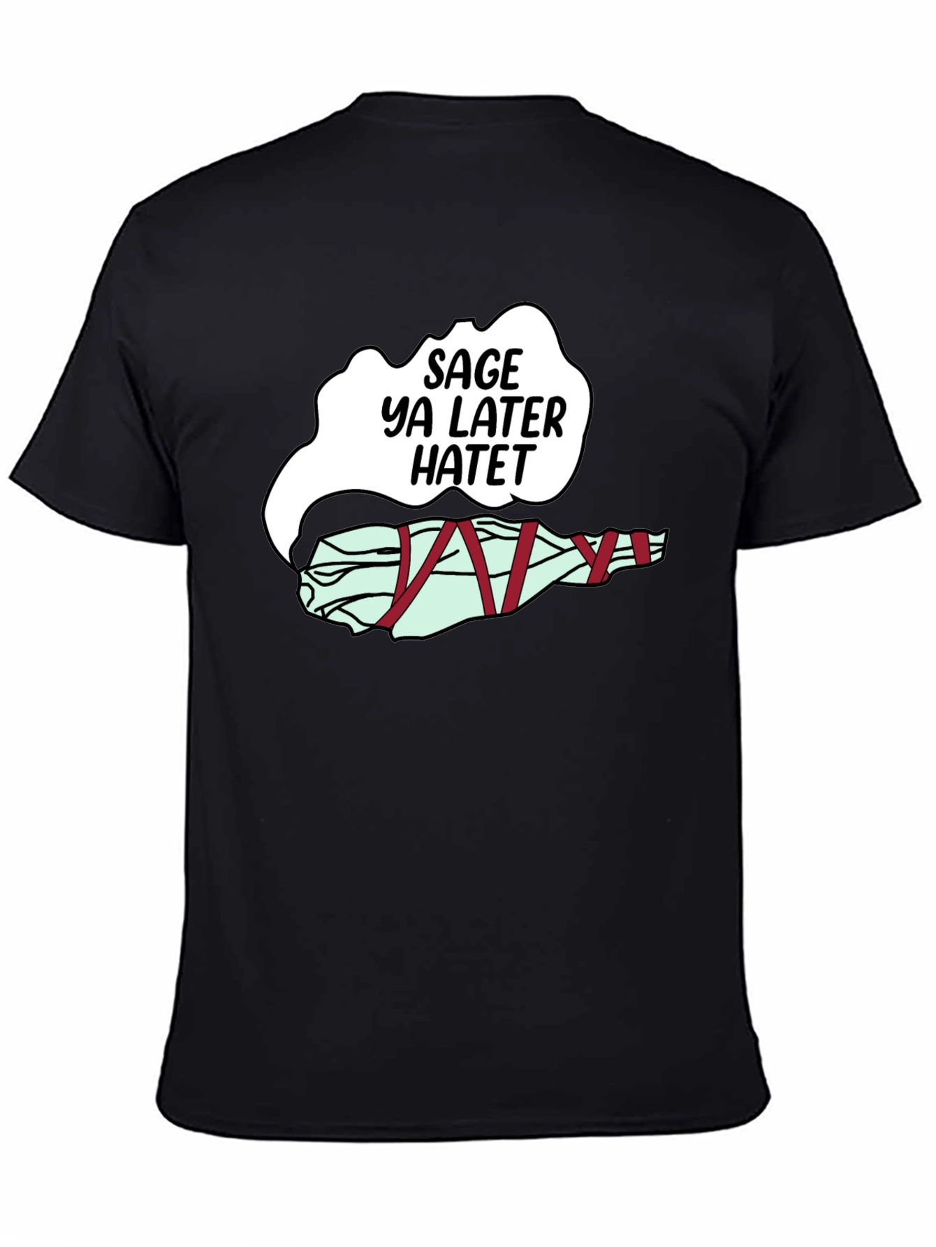 Sage Ya Later Hatet Funny Graphic T-Shirt