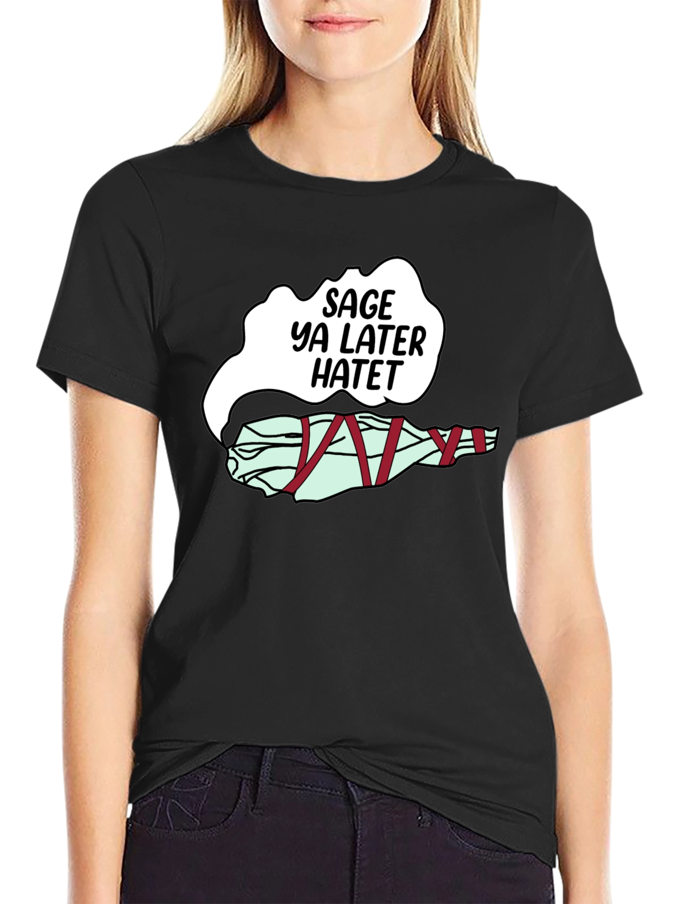 Sage Ya Later Hatet Funny Graphic T-Shirt