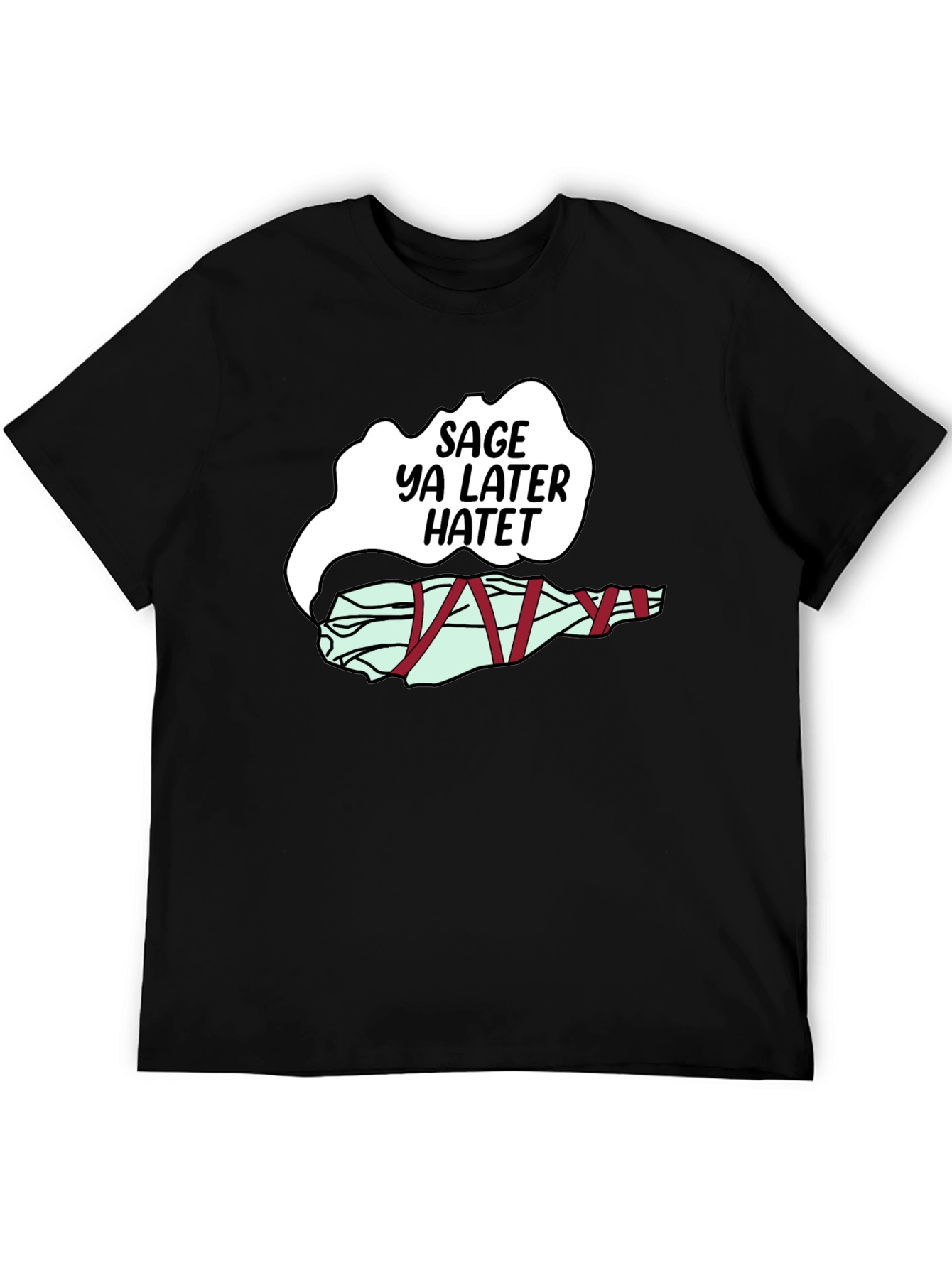 Sage Ya Later Hatet Funny Graphic T-Shirt