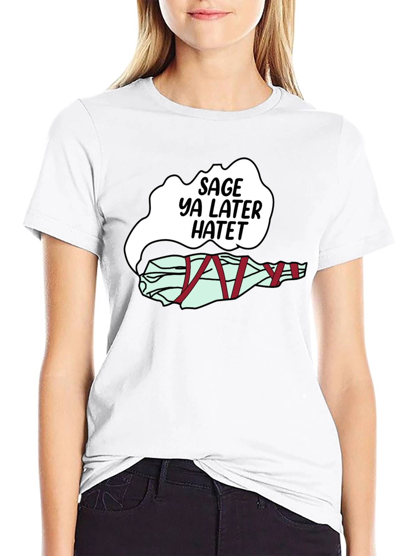 Sage Ya Later Hatet Funny Graphic T-Shirt
