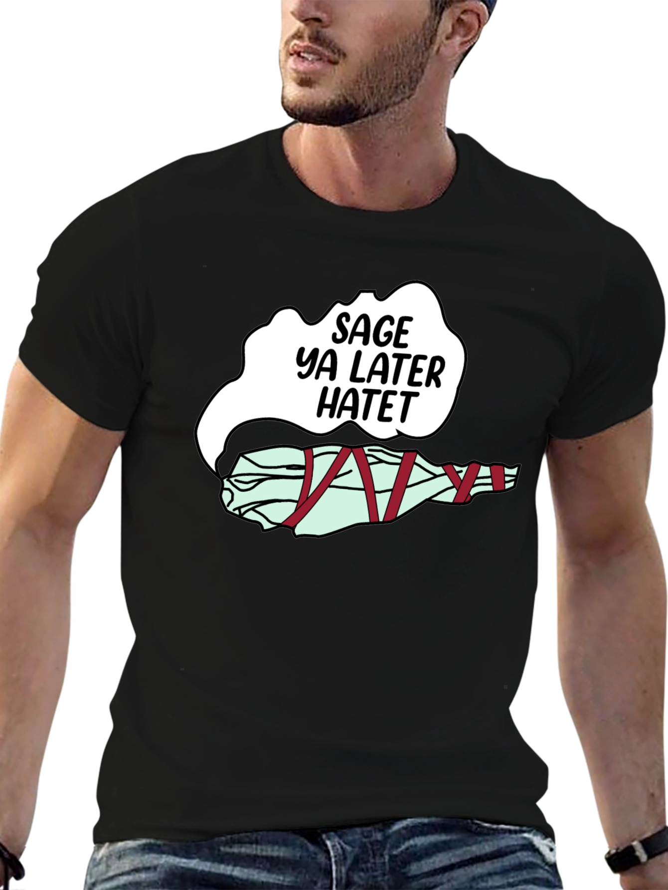Sage Ya Later Hatet Funny Graphic T-Shirt