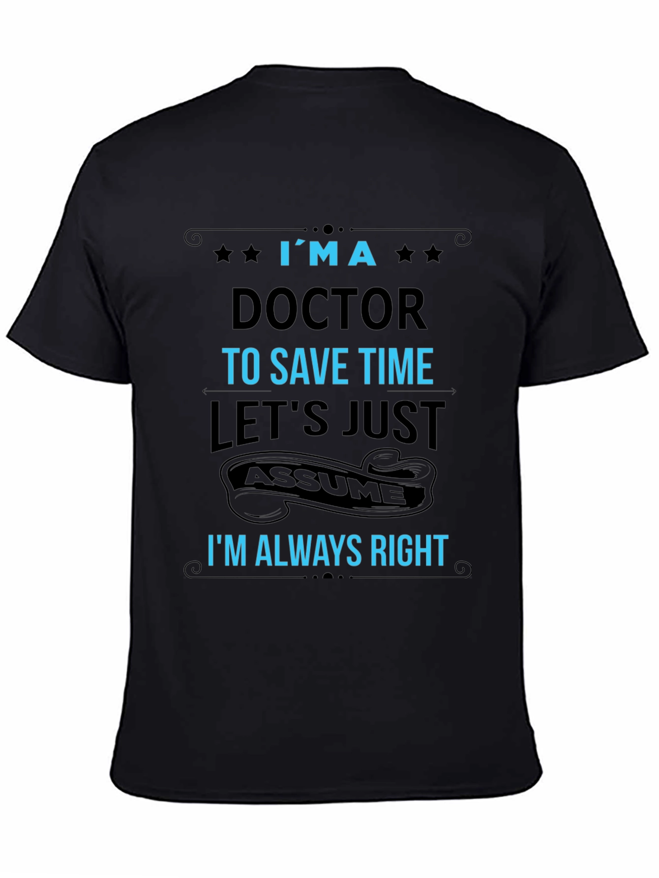 Im a Doctor T-Shirt Funny Medical Profession Tee