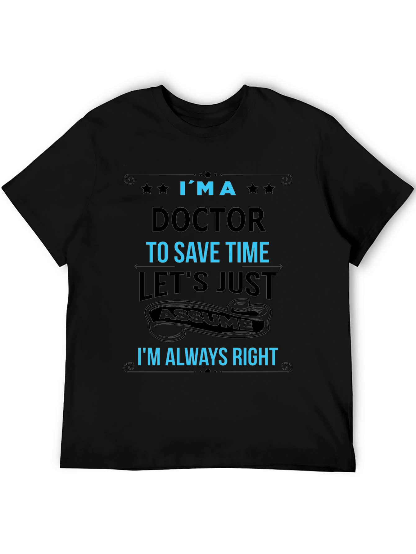 Im a Doctor T-Shirt Funny Medical Profession Tee