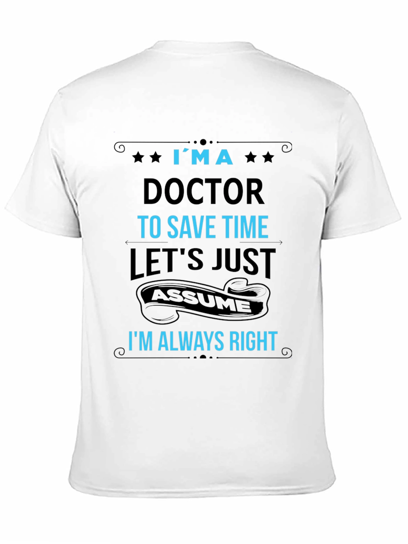Im a Doctor T-Shirt Funny Medical Profession Tee