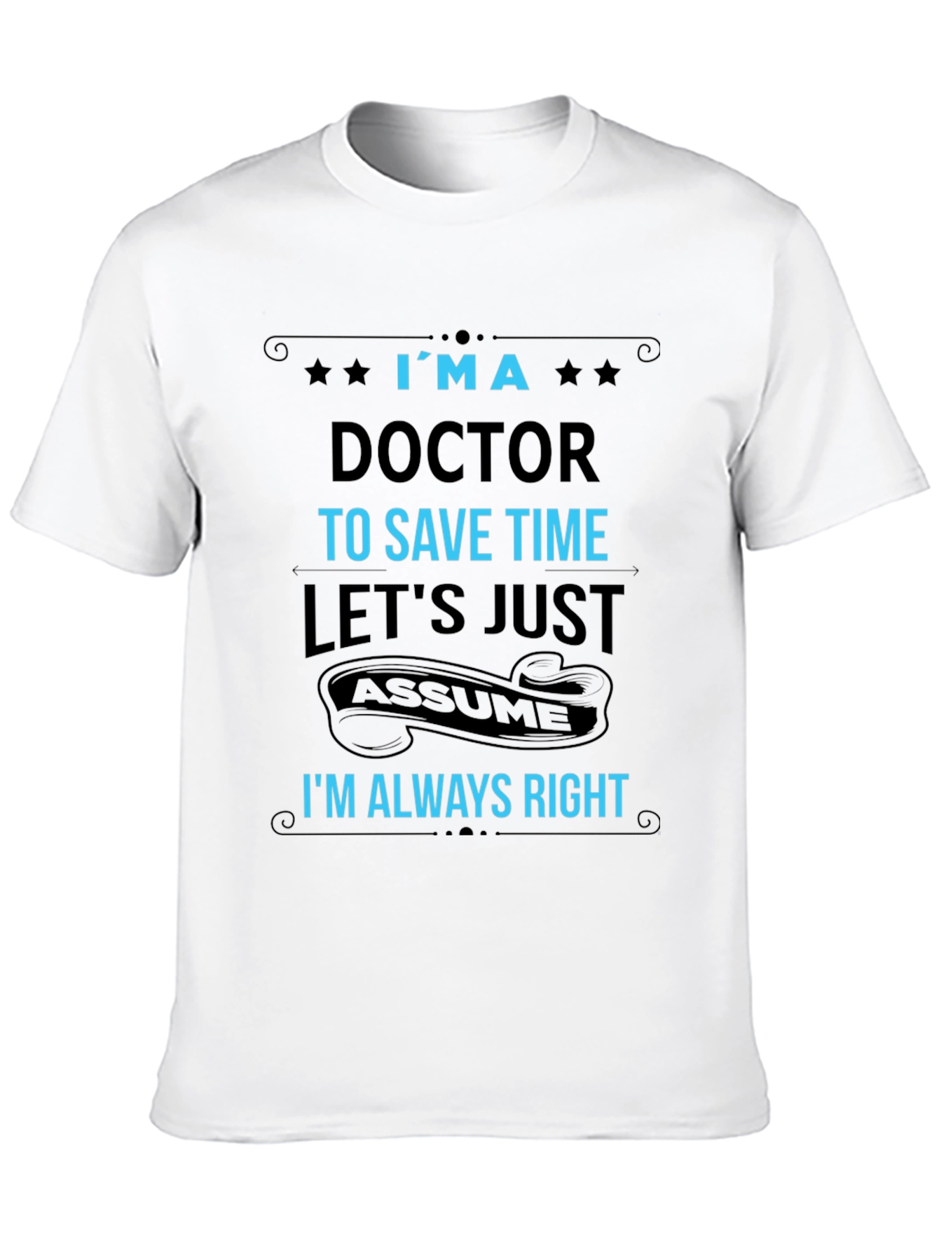 Im a Doctor T-Shirt Funny Medical Profession Tee