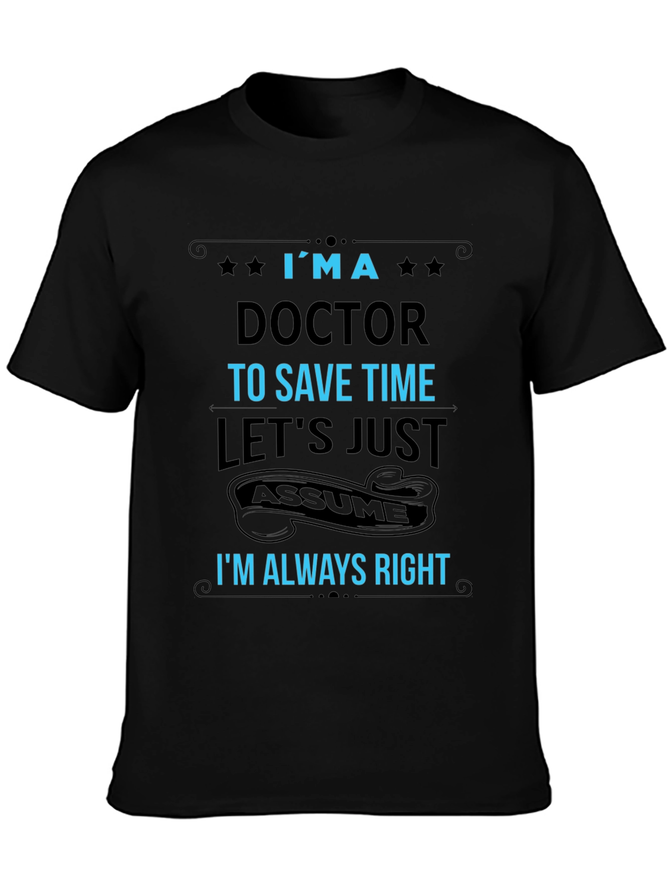 Im a Doctor T-Shirt Funny Medical Profession Tee