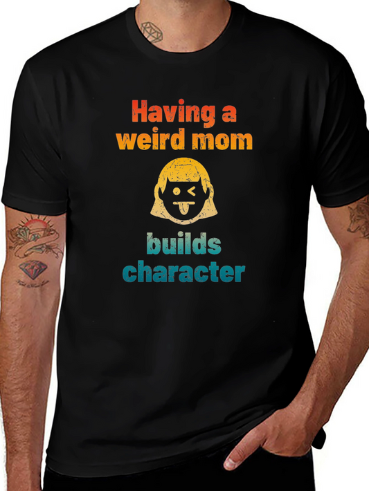 Having a Weird Mom T-Shirt - Funny Character Builder