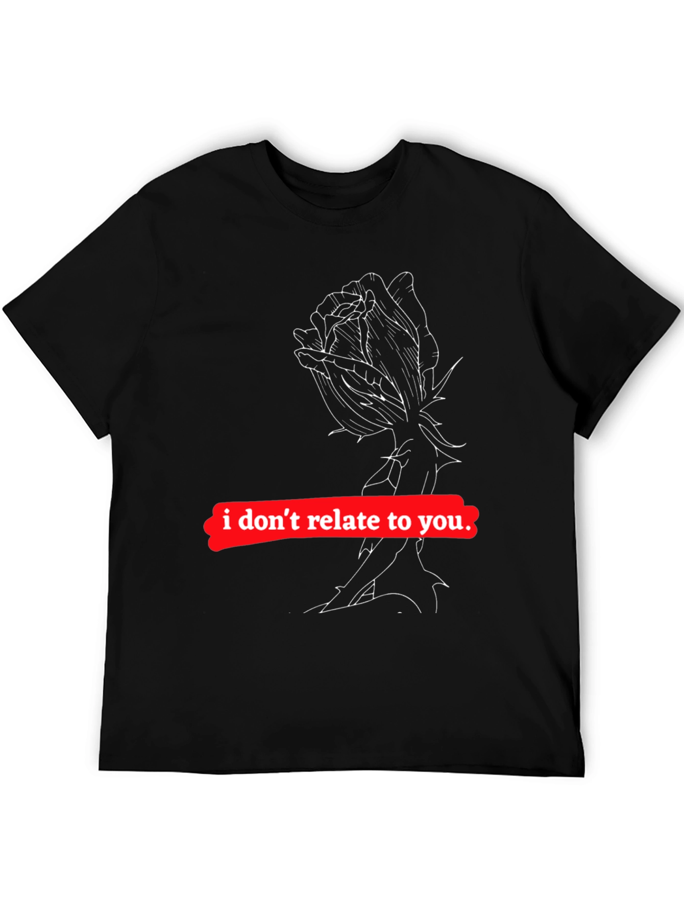Edgy Graphic Tee - I Dont Relate to You
