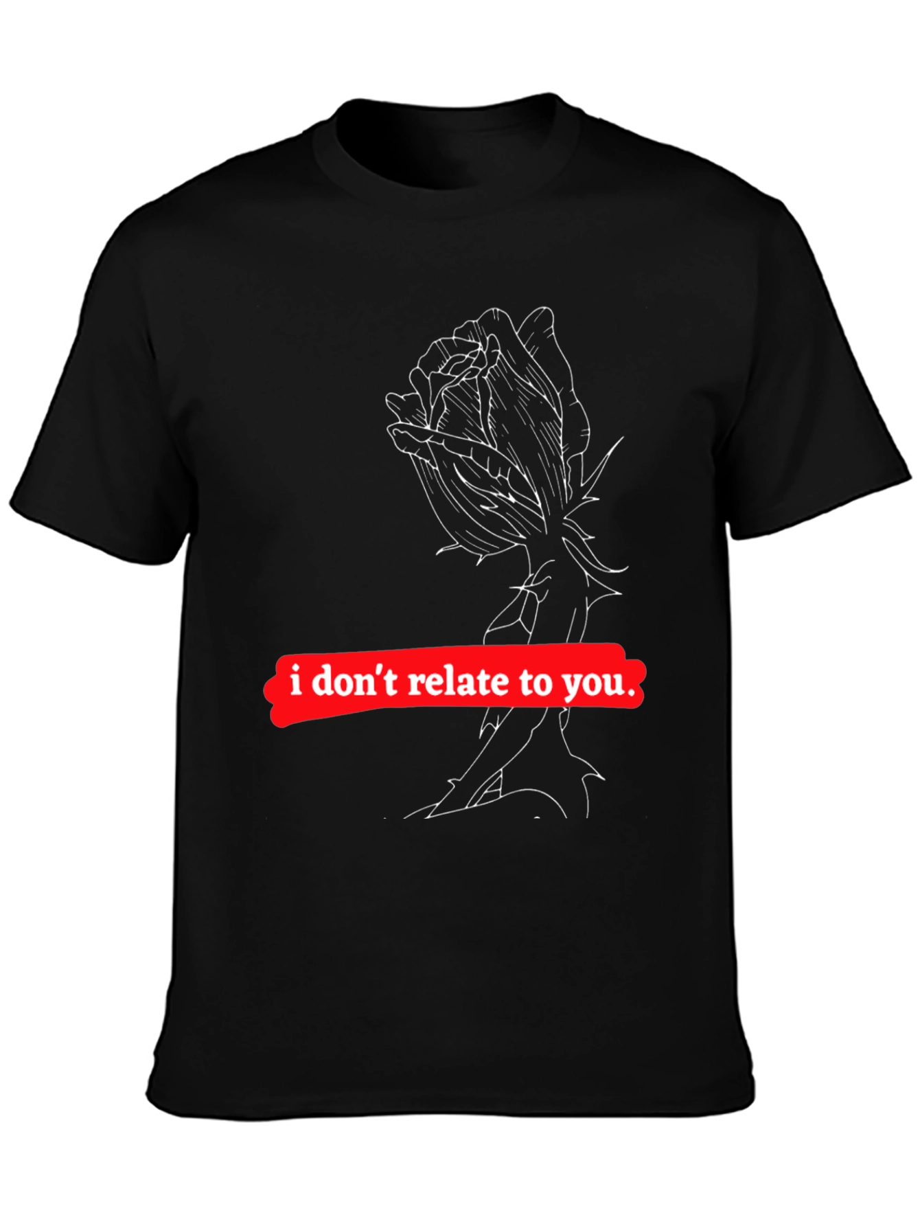 Edgy Graphic Tee - I Dont Relate to You