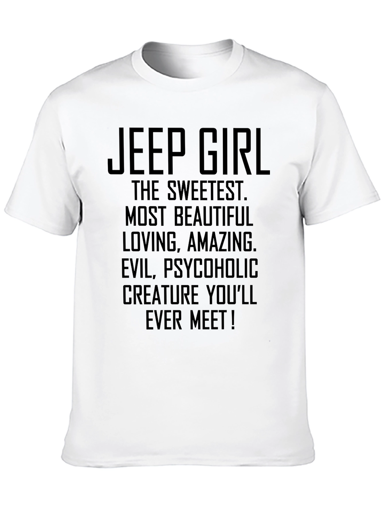 Jeep Girl T-Shirt: Sweetest Most Beautiful Creature!