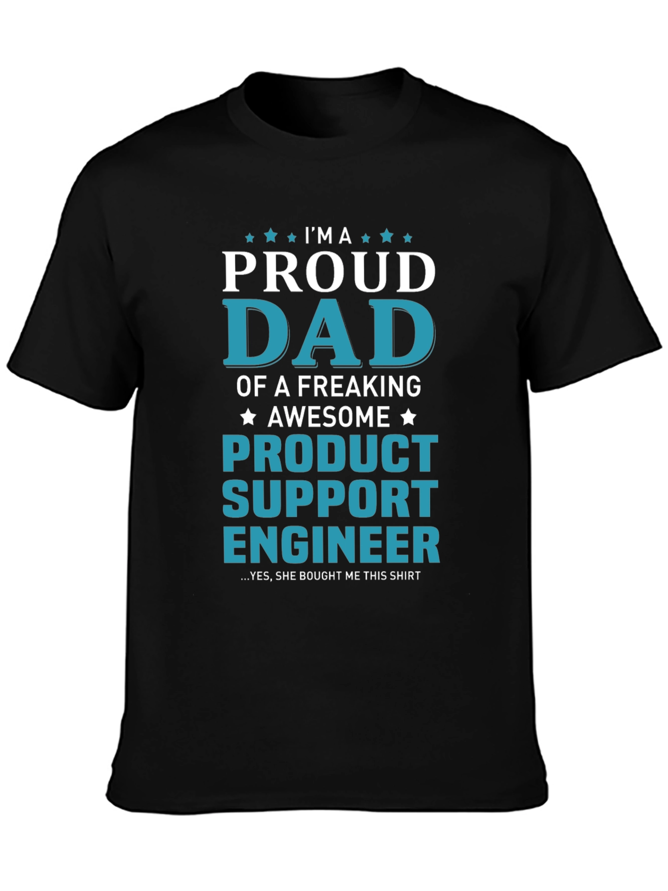 Proud Dad of a Product Support Engineer T-Shirt