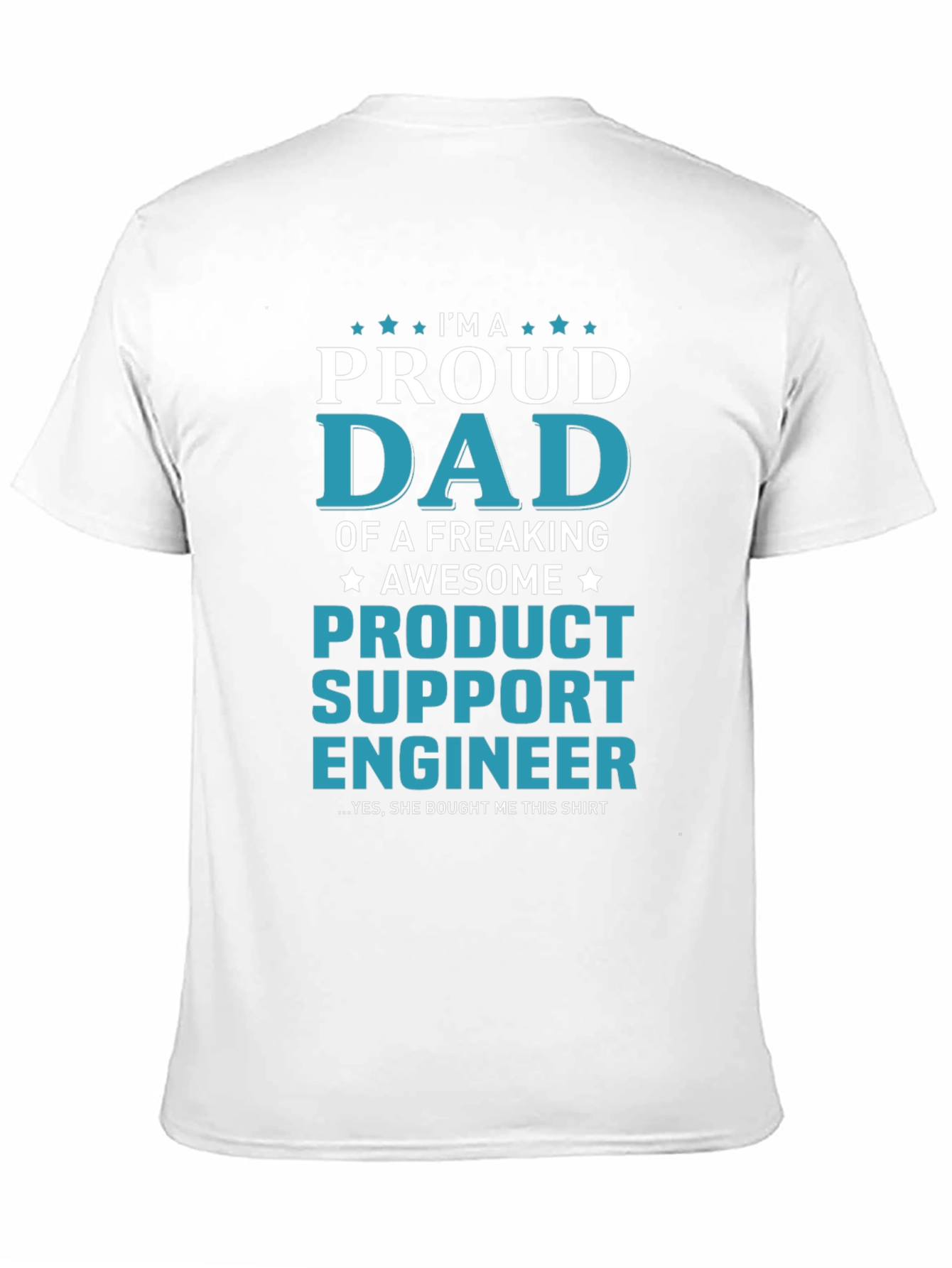 Proud Dad of a Product Support Engineer T-Shirt