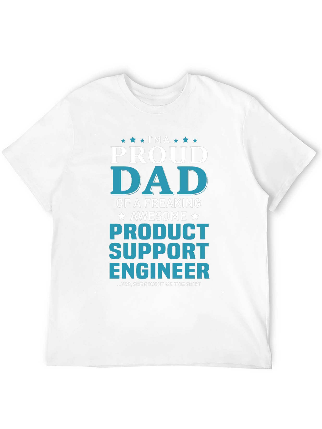 Proud Dad of a Product Support Engineer T-Shirt