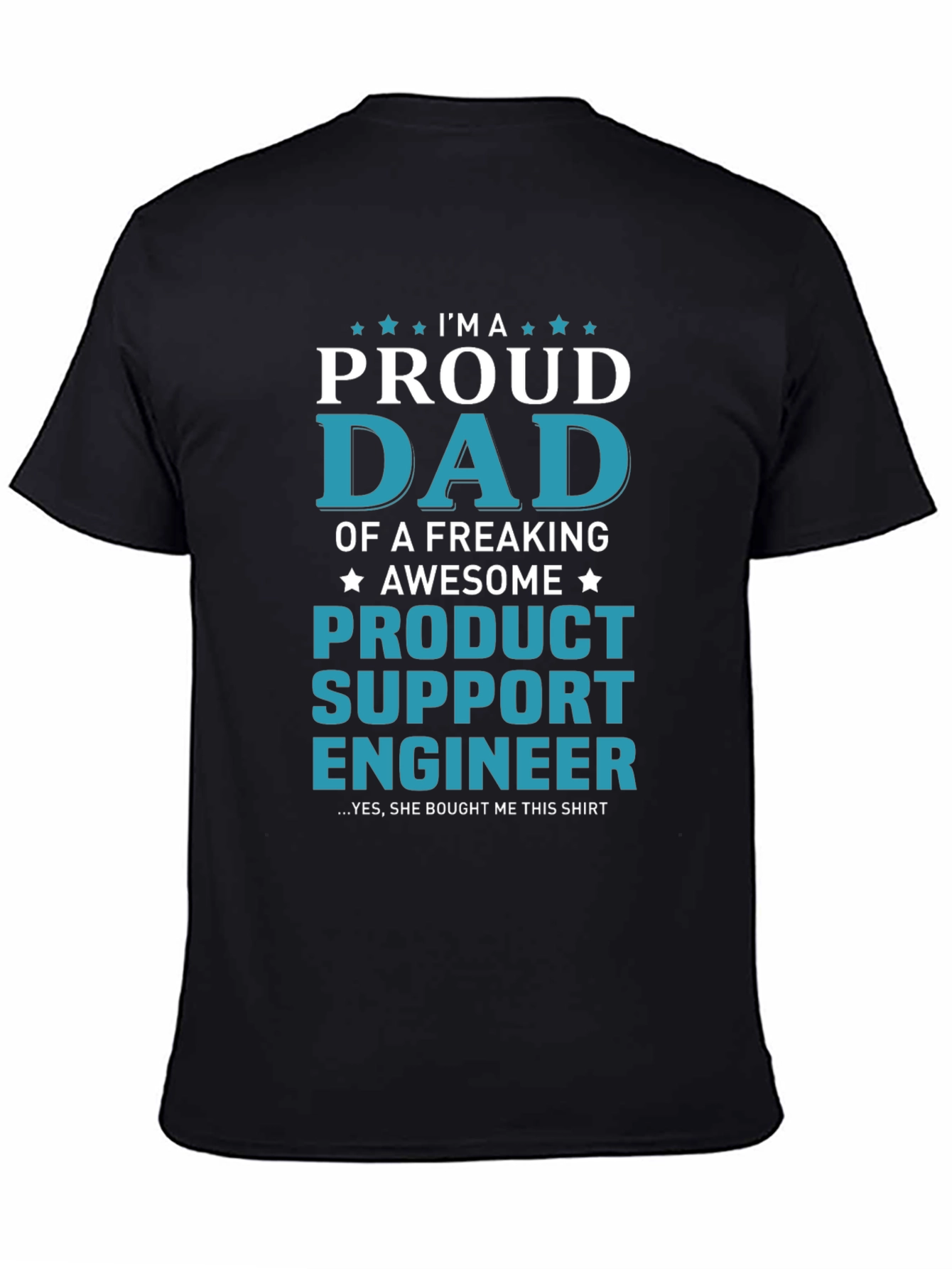 Proud Dad of a Product Support Engineer T-Shirt