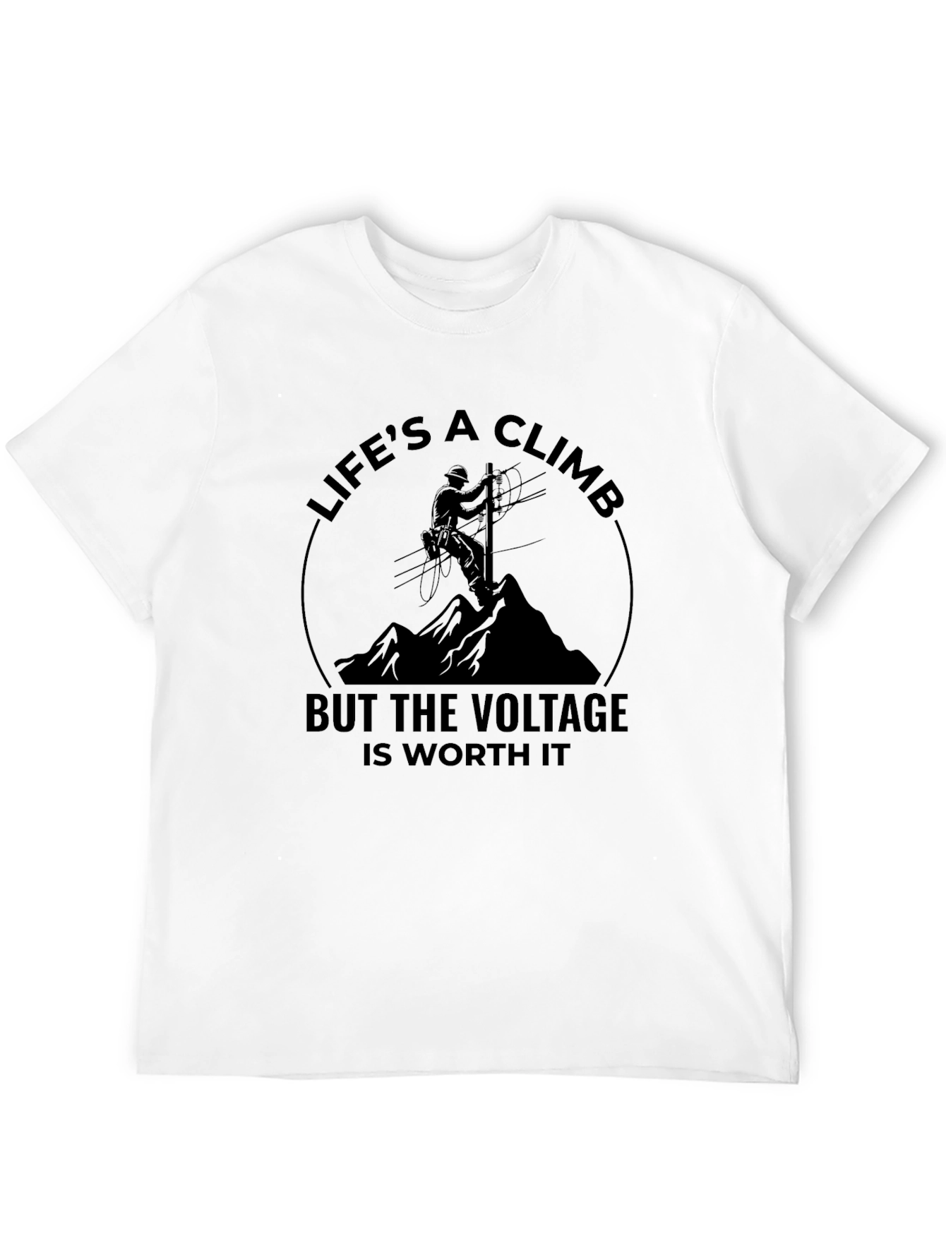Lifes a Climb T-Shirt - Lineman Design