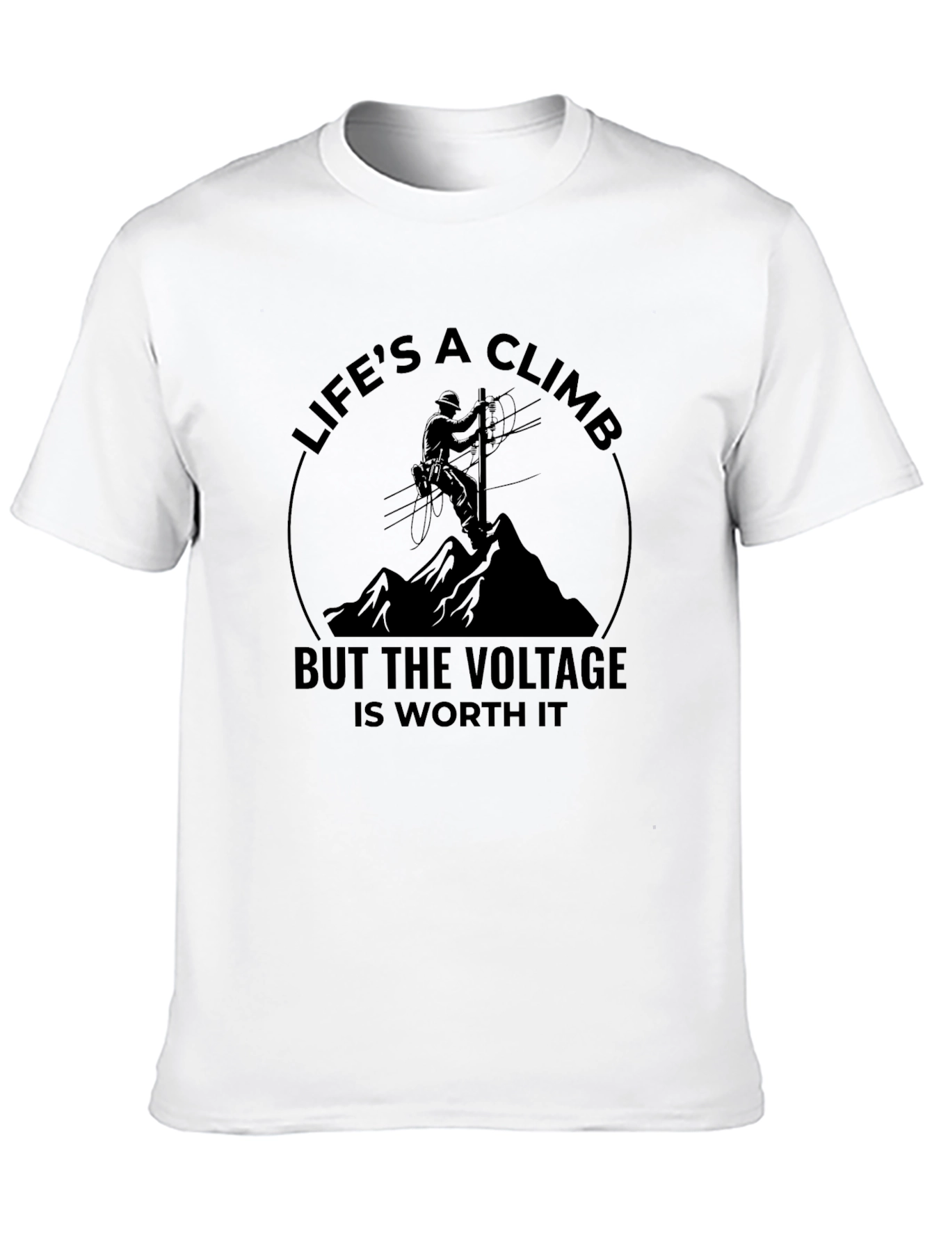 Lifes a Climb T-Shirt - Lineman Design