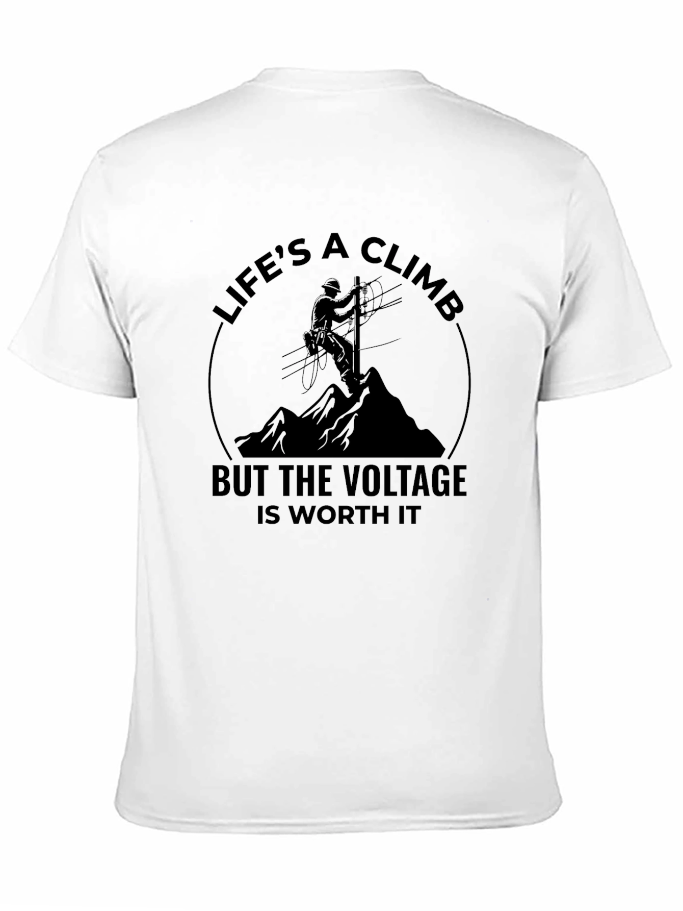 Lifes a Climb T-Shirt - Lineman Design