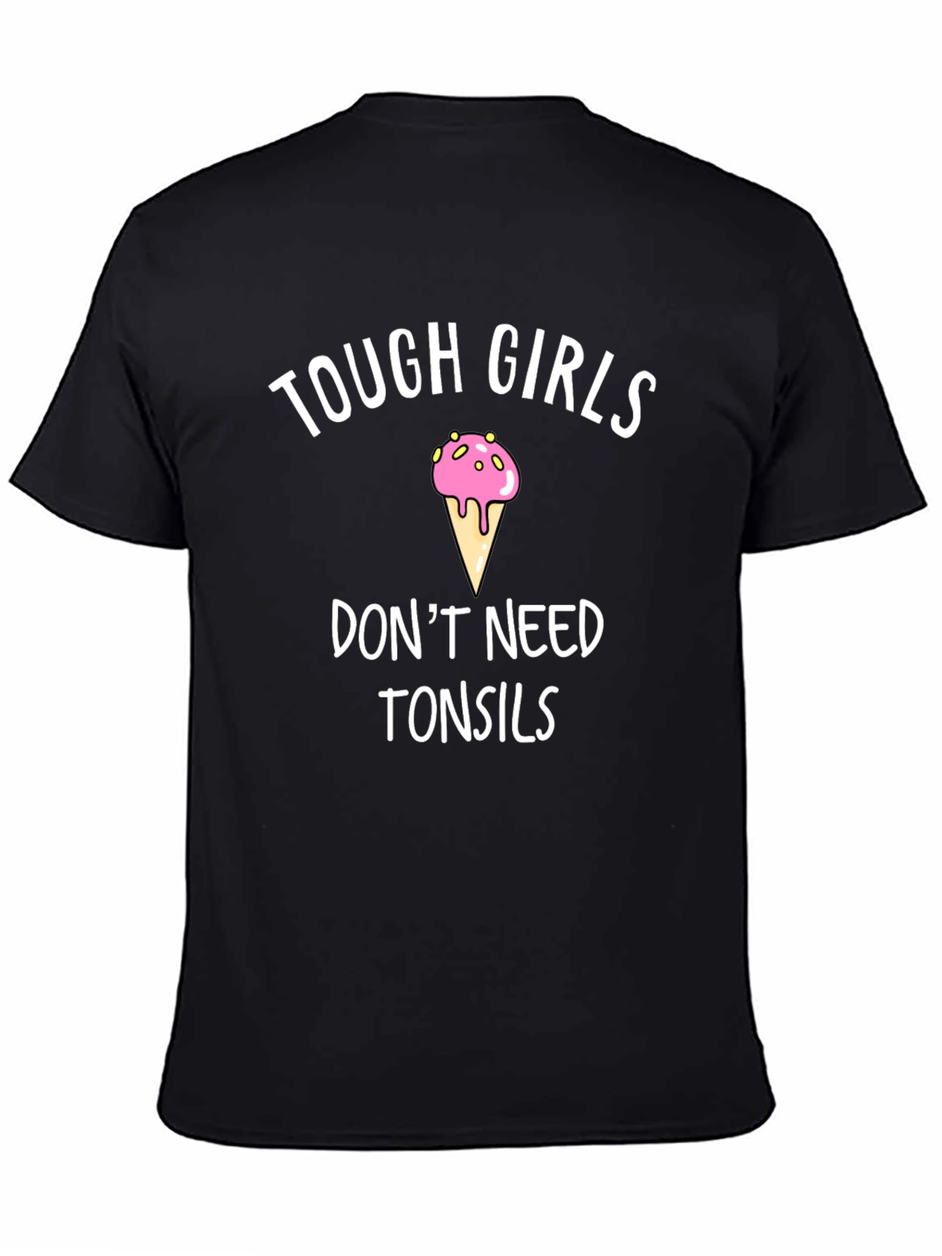 Tough Girls Dont Need Tonsils Novelty Tee