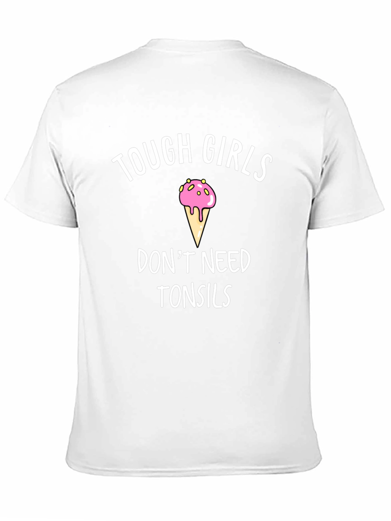 Tough Girls Dont Need Tonsils Novelty Tee