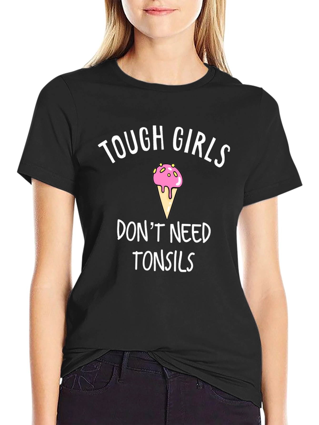 Tough Girls Dont Need Tonsils Novelty Tee