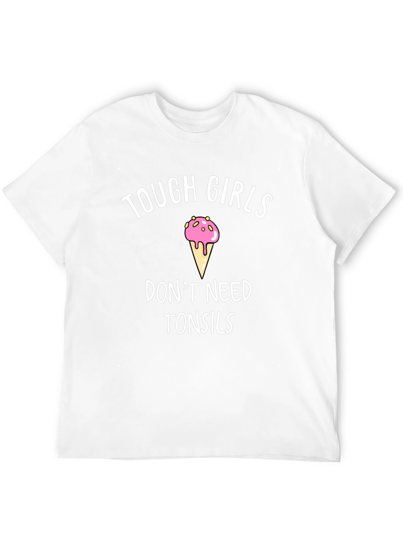 Tough Girls Dont Need Tonsils Novelty Tee