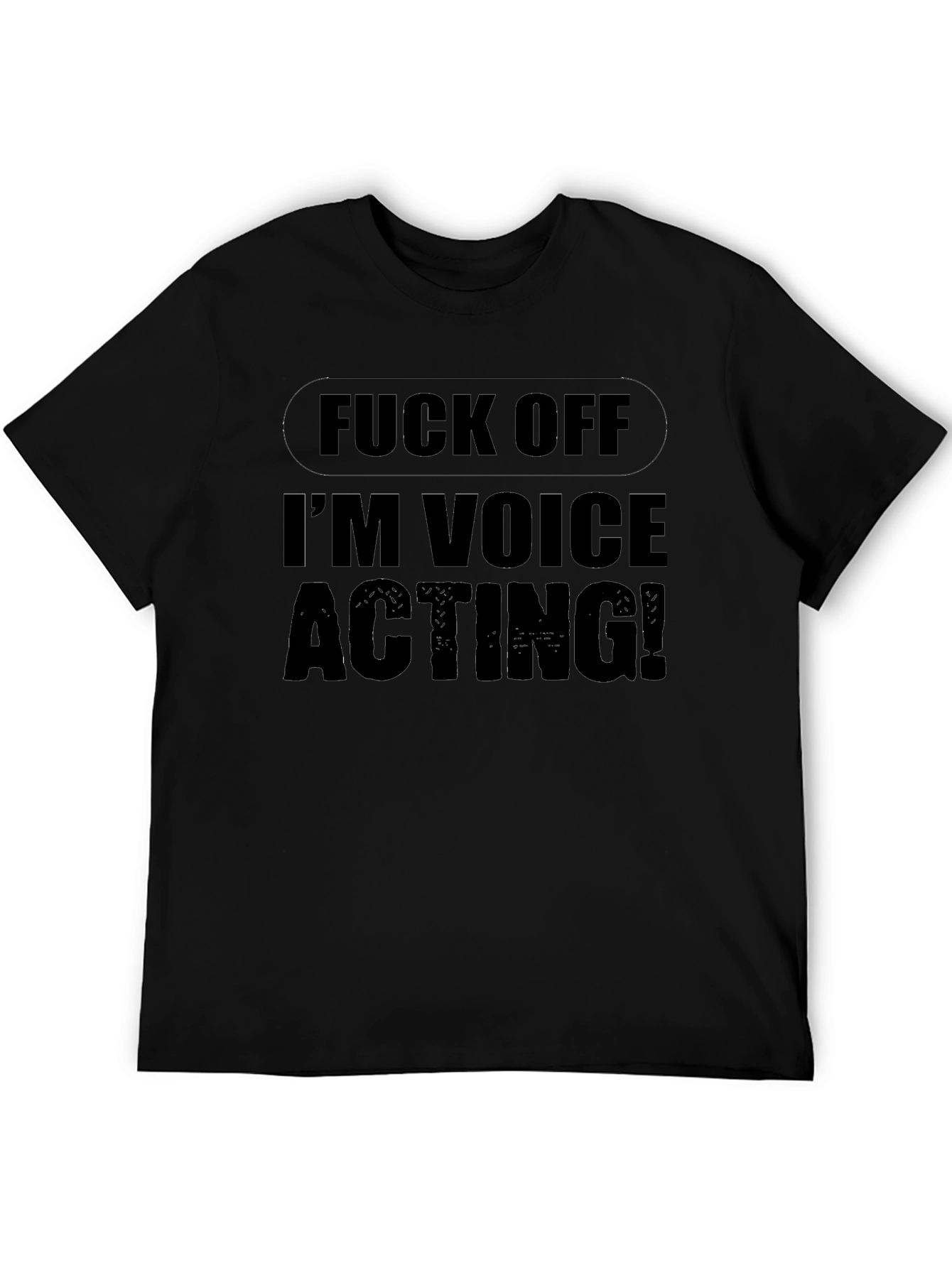 Funny Voice Acting T-Shirt - Black Graphic Tee