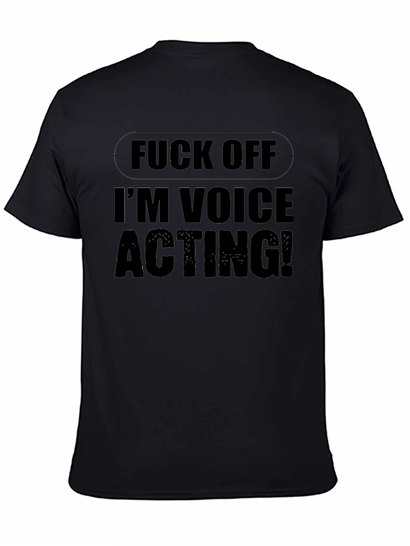 Funny Voice Acting T-Shirt - Black Graphic Tee