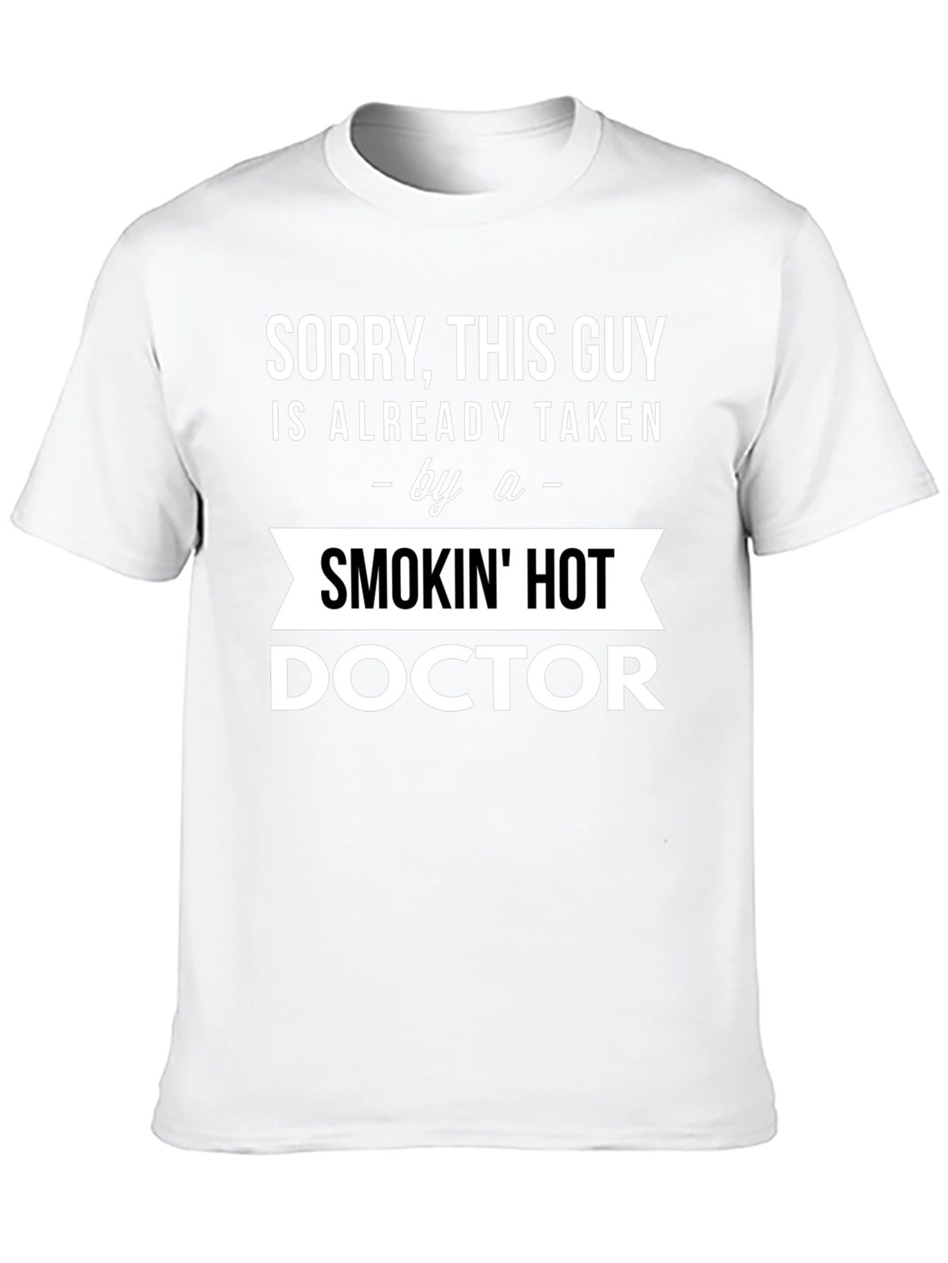 Taken by a Smokin Hot Doctor T-Shirt