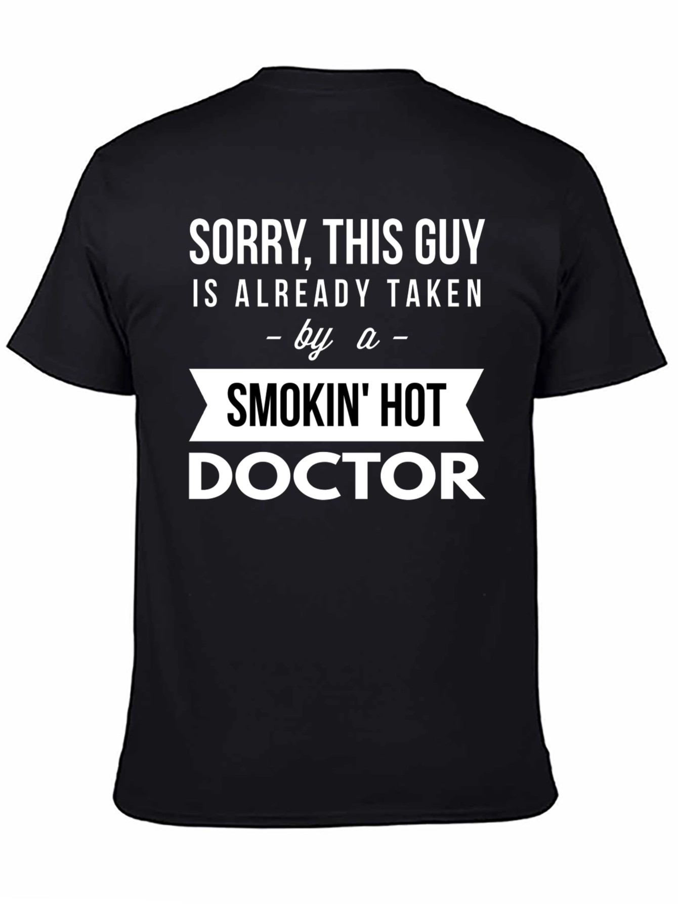 Taken by a Smokin Hot Doctor T-Shirt