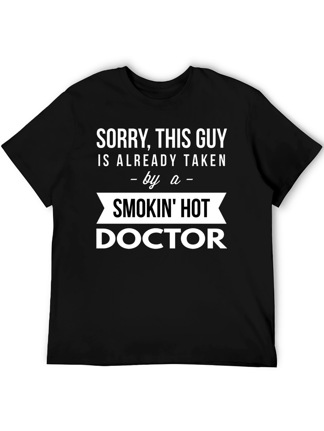 Taken by a Smokin Hot Doctor T-Shirt