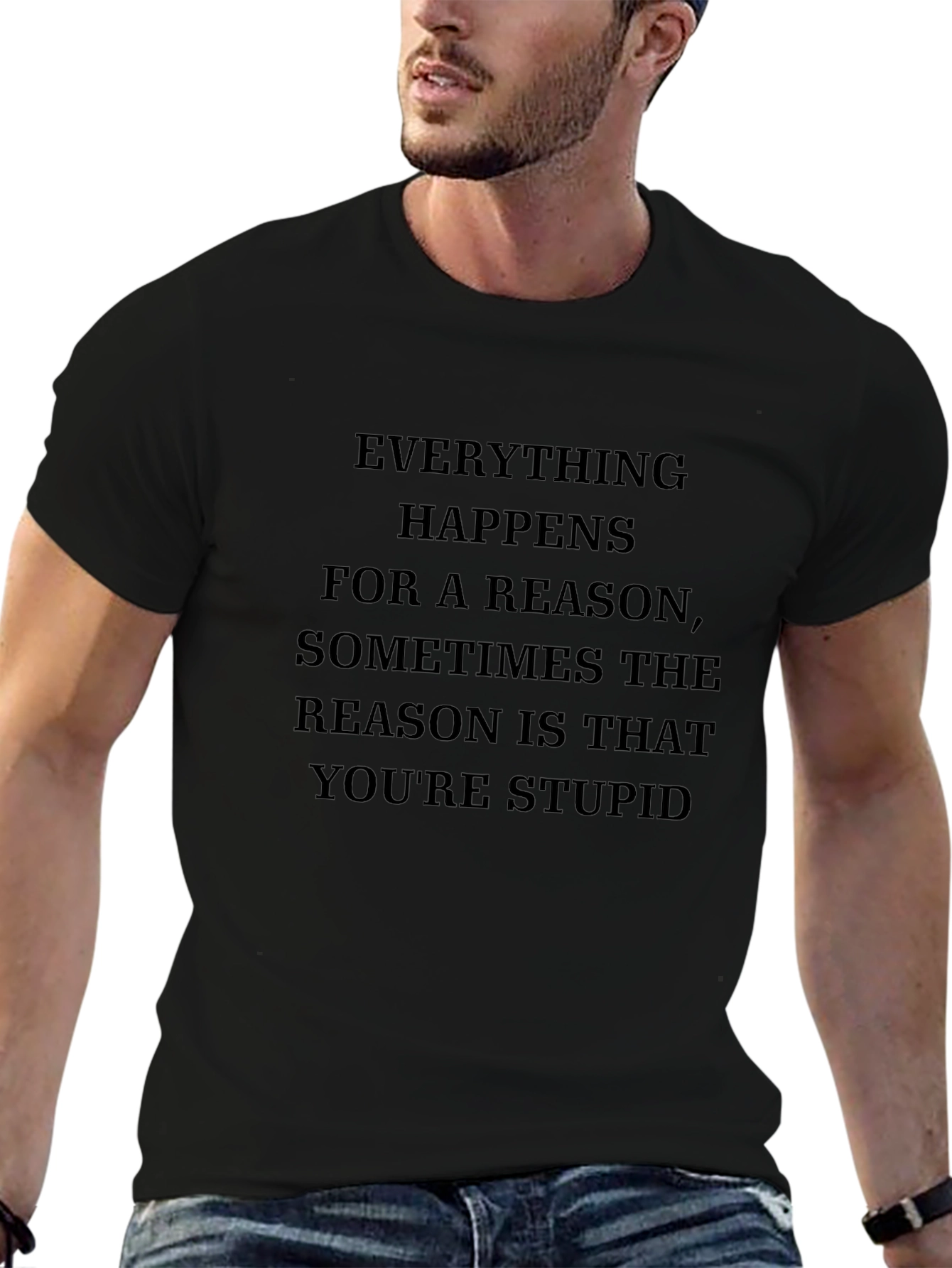 Humorous T-Shirt: Everything Happens for a Reason