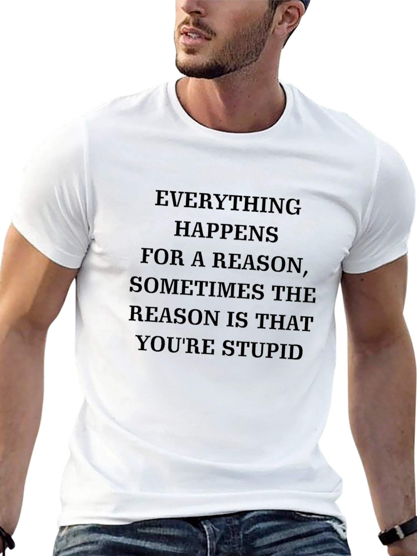 Humorous T-Shirt: Everything Happens for a Reason