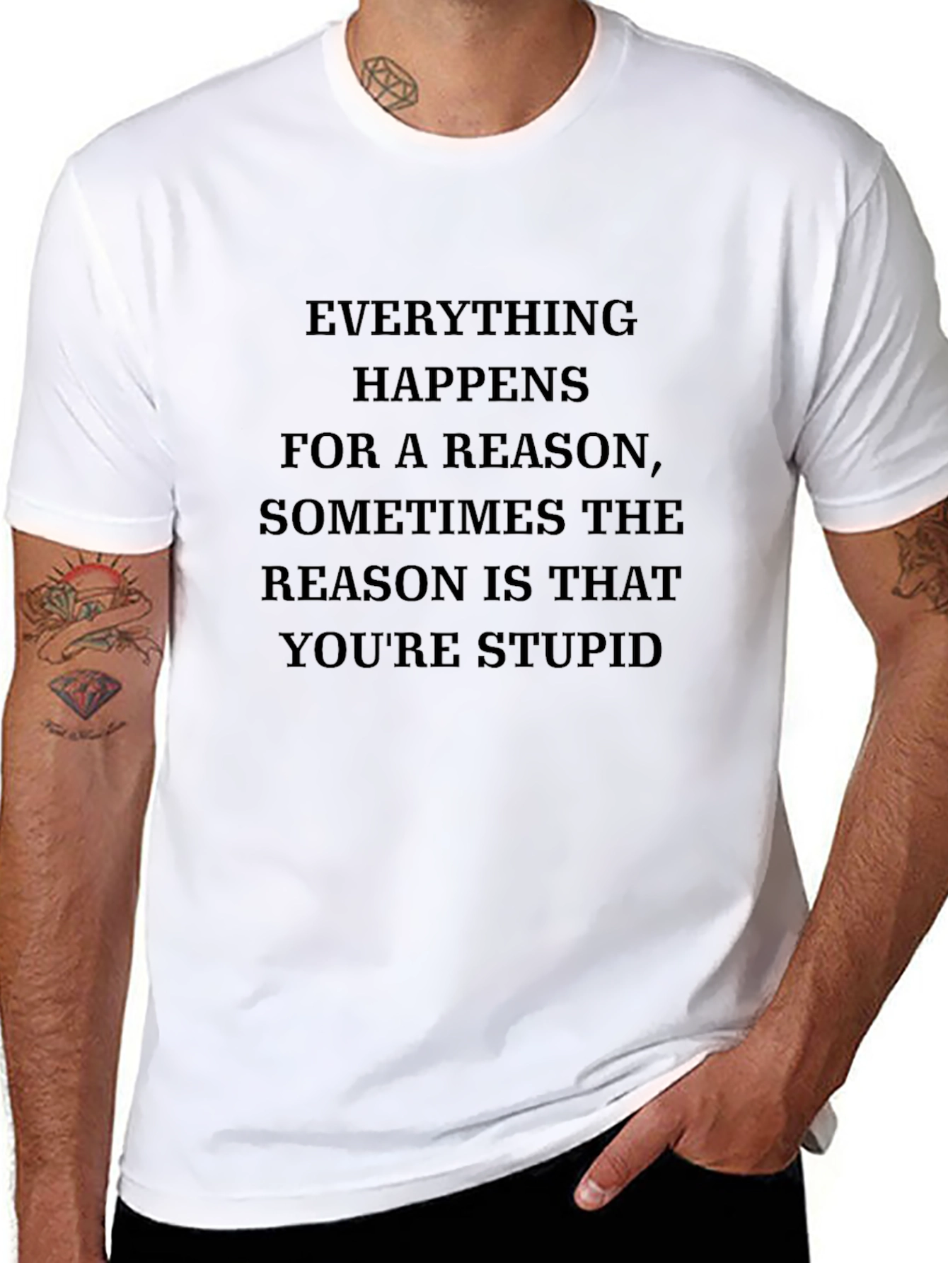 Humorous T-Shirt: Everything Happens for a Reason