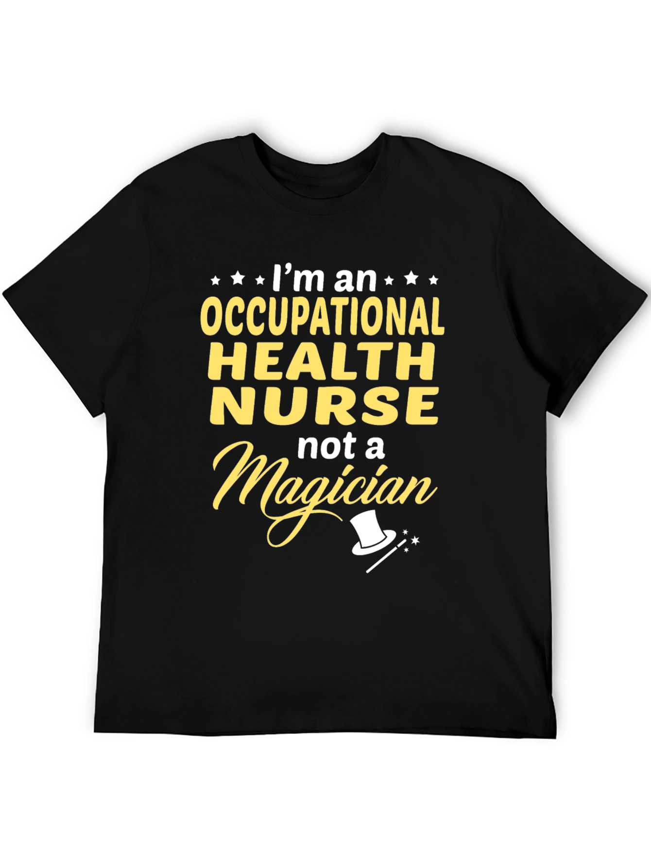 Occupational Health Nurse T-Shirt - Not a Magician