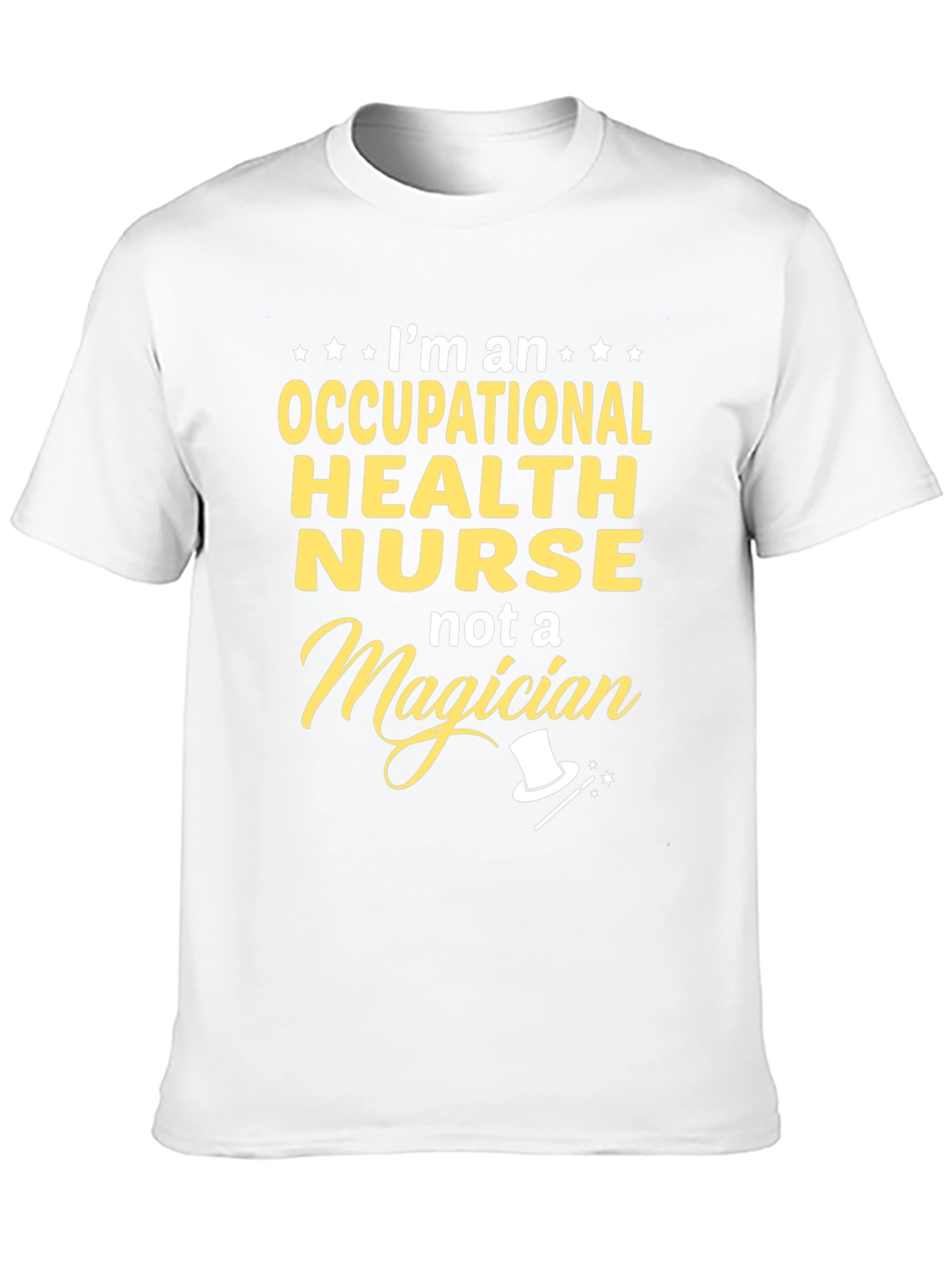 Occupational Health Nurse T-Shirt - Not a Magician