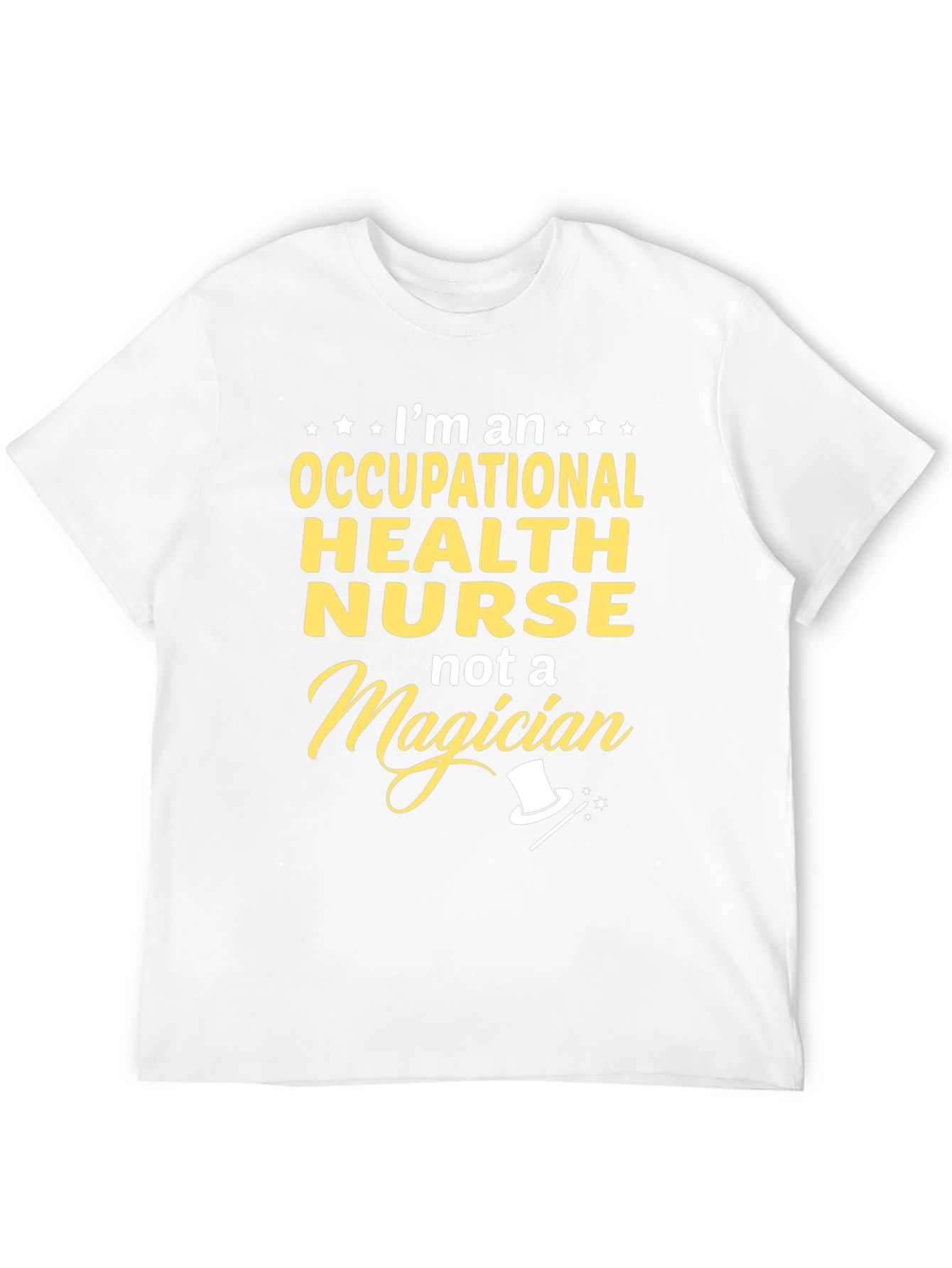 Occupational Health Nurse T-Shirt - Not a Magician