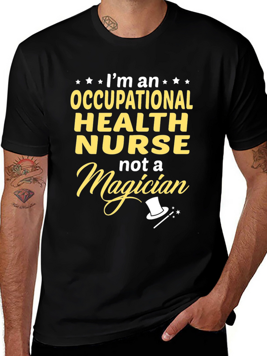 Occupational Health Nurse T-Shirt - Not a Magician