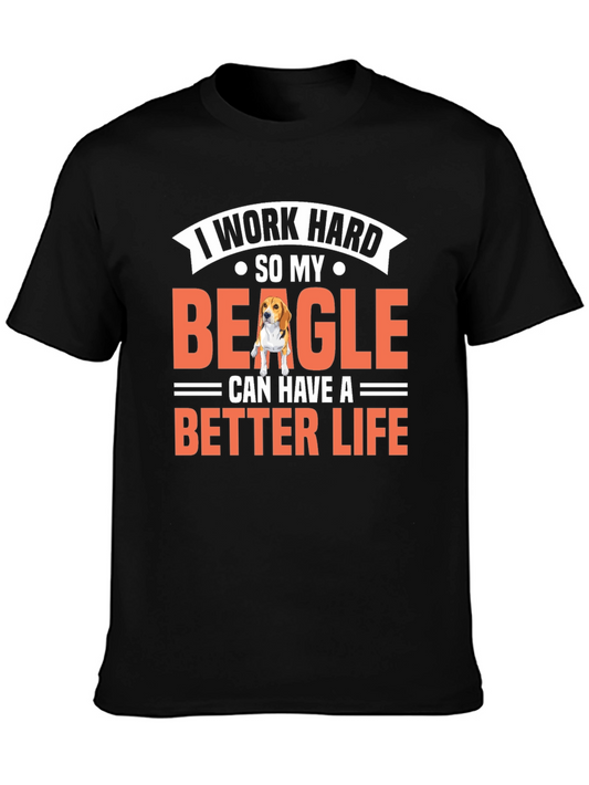 I Work Hard So My Beagle Can Have a Better Life T-Shirt