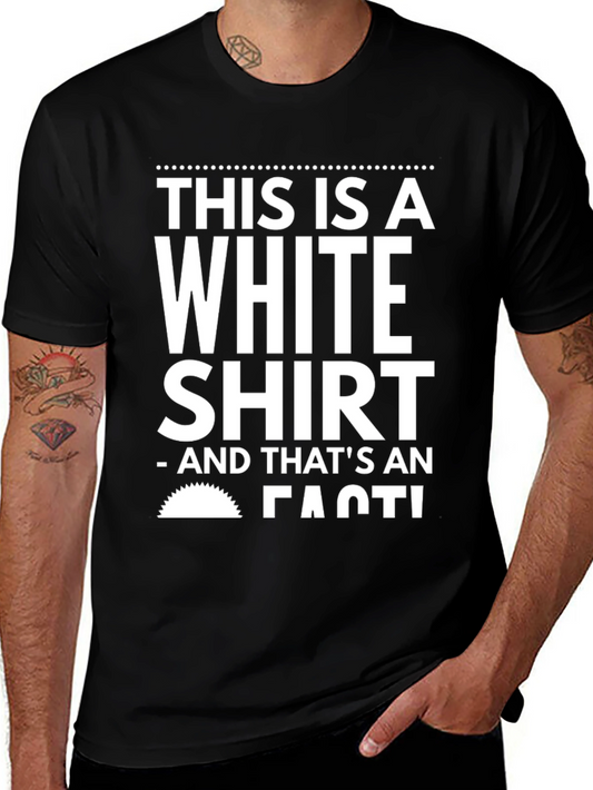 Humorous Black T-Shirt: This is a White Shirt - FACT!